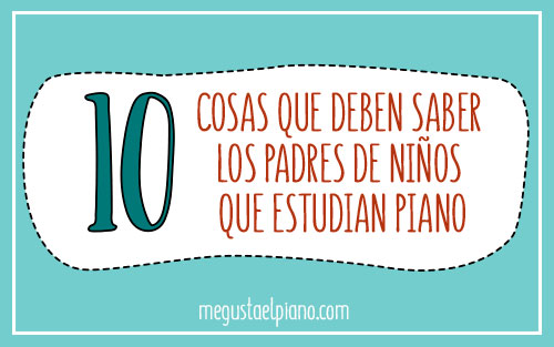 10 Cosas que deben saber los padres de niños que quieren aprender piano