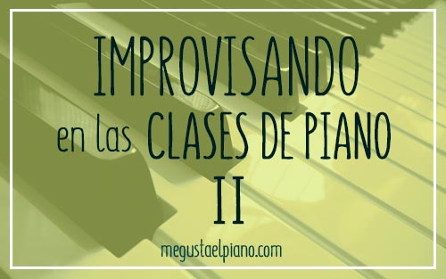 Improvisando en la clase de piano (II)