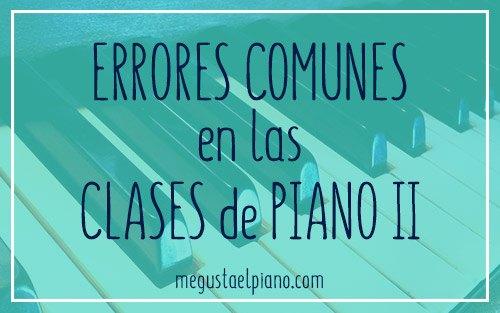 Errores comunes en las clases de piano (II)