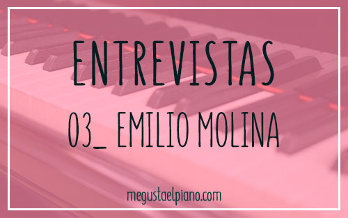 Entrevistas megustaelpiano: Emilio Molina